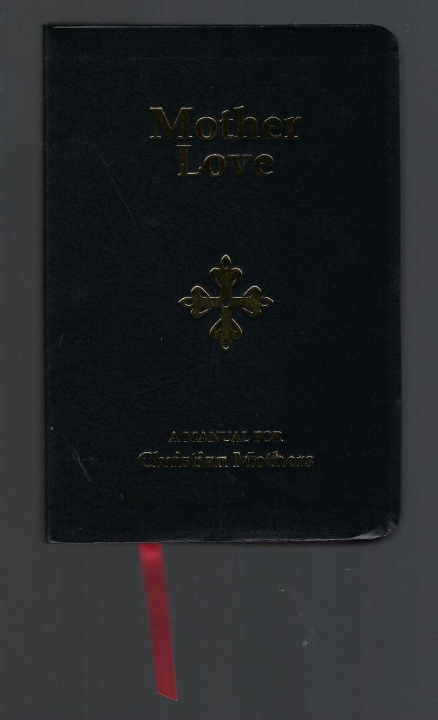 Mother Love - A Manual for Christian Mothers