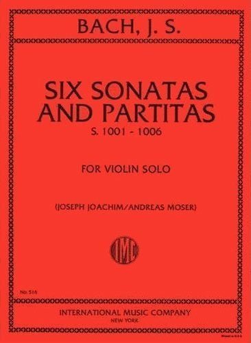 Bach J.S. - 6 Sonatas and Partitas, BWV 1001-1006, Violin Solo - Joachim - International Music Company