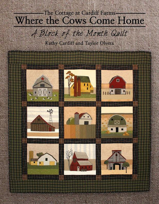 Where the Cows Come Home: A Block of the Month Quilt
