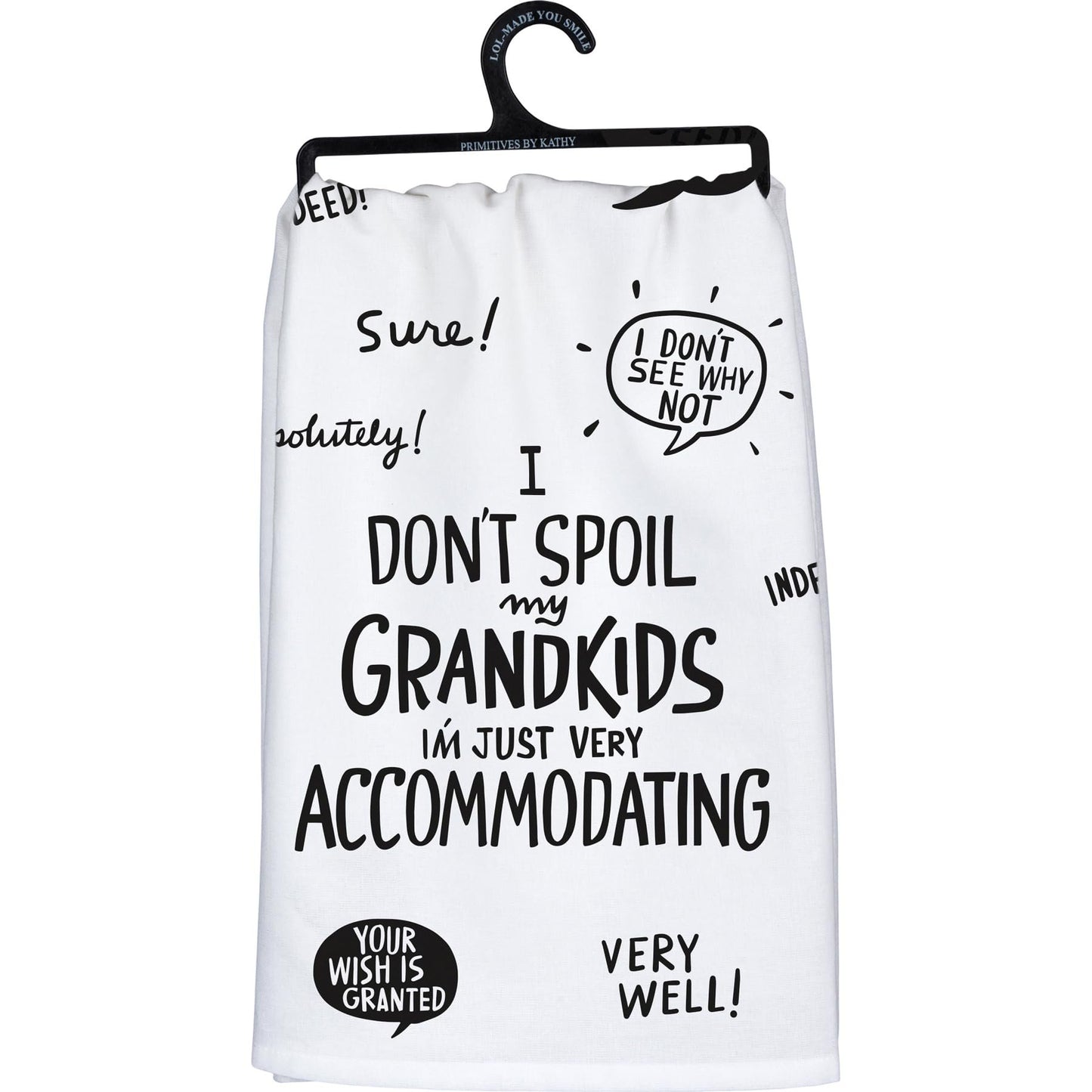 Primitives by Kathy Decorative Kitchen Towel - I Don't Spoil My Grandkids - I'm Just Very Accommodating