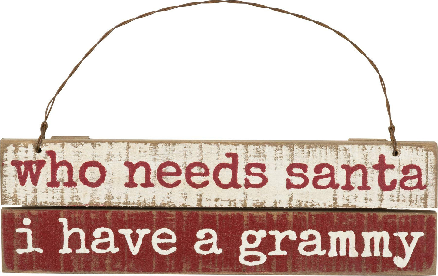 Primitives by Kathy Who Needs Santa I Have A Grammy Ornament Decor