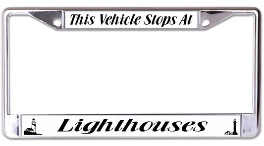 This Vehicle Stops at Lighthouses #2 Chrome License Plate Frame