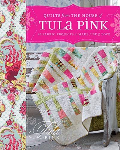 [Quilts from the House of Tula Pink: 20 Fabric Projects to Make, Use and Love] [By: Pink, Tula] [March, 2012]