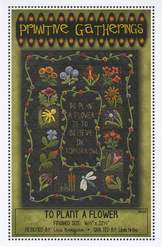 To Plant a Flower Garden Wool Applique Primitive Gatherings Quilt Pattern
