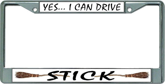 Yes I Can Drive Stick Chrome License Plate Frame