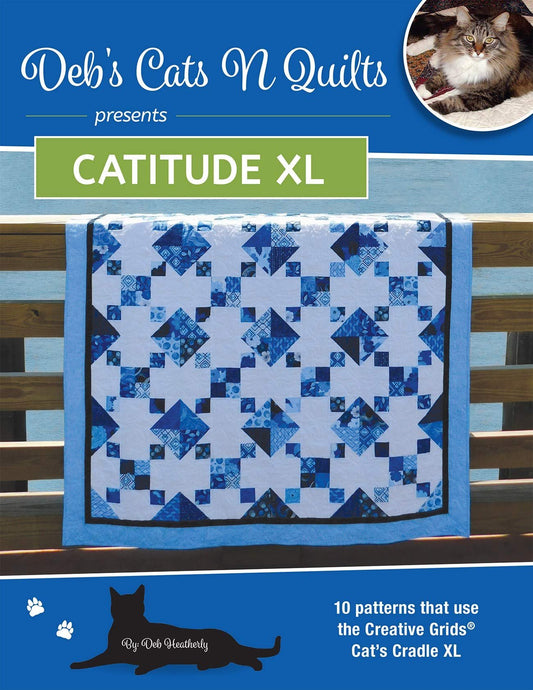 Deb's Cats N Quilts Presents Catitude XL: 10 Patterns that use the Creative Grids Cat's Cradle XL