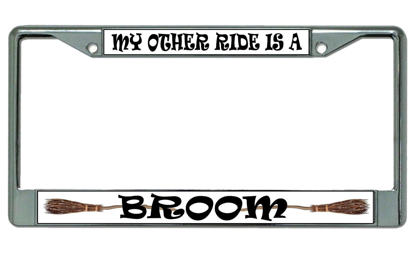 My Other Ride is A Broom Chrome License Plate Frame