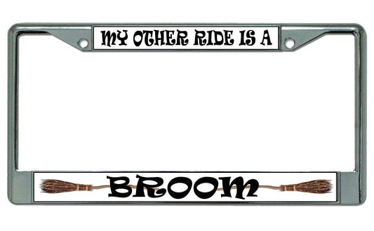 My Other Ride is A Broom Chrome License Plate Frame