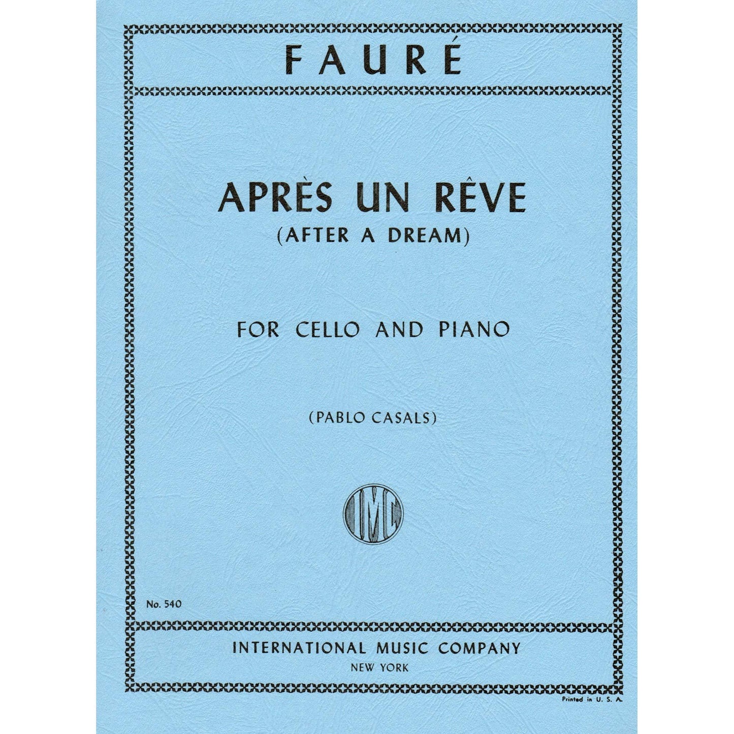 Faure Gabriel - Apres un Reve After a Dream, Op. 7, No1 Cello and Piano Pablo Casals International