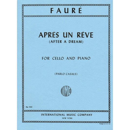 Faure Gabriel - Apres un Reve After a Dream, Op. 7, No1 Cello and Piano Pablo Casals International