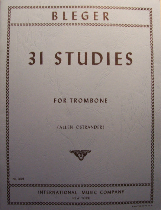 BLEGER 31 Studies for Trombone (Allen Ostrander) No. 1801 (International Music Company)