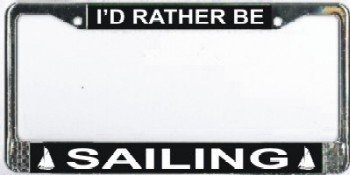 I'd Rather Be Sailing Photo License Plate Frame Free Screw Caps with This Frame
