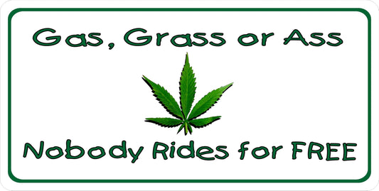 Gas, Grass or Ass Nobody Rides for Free Photo License Plate