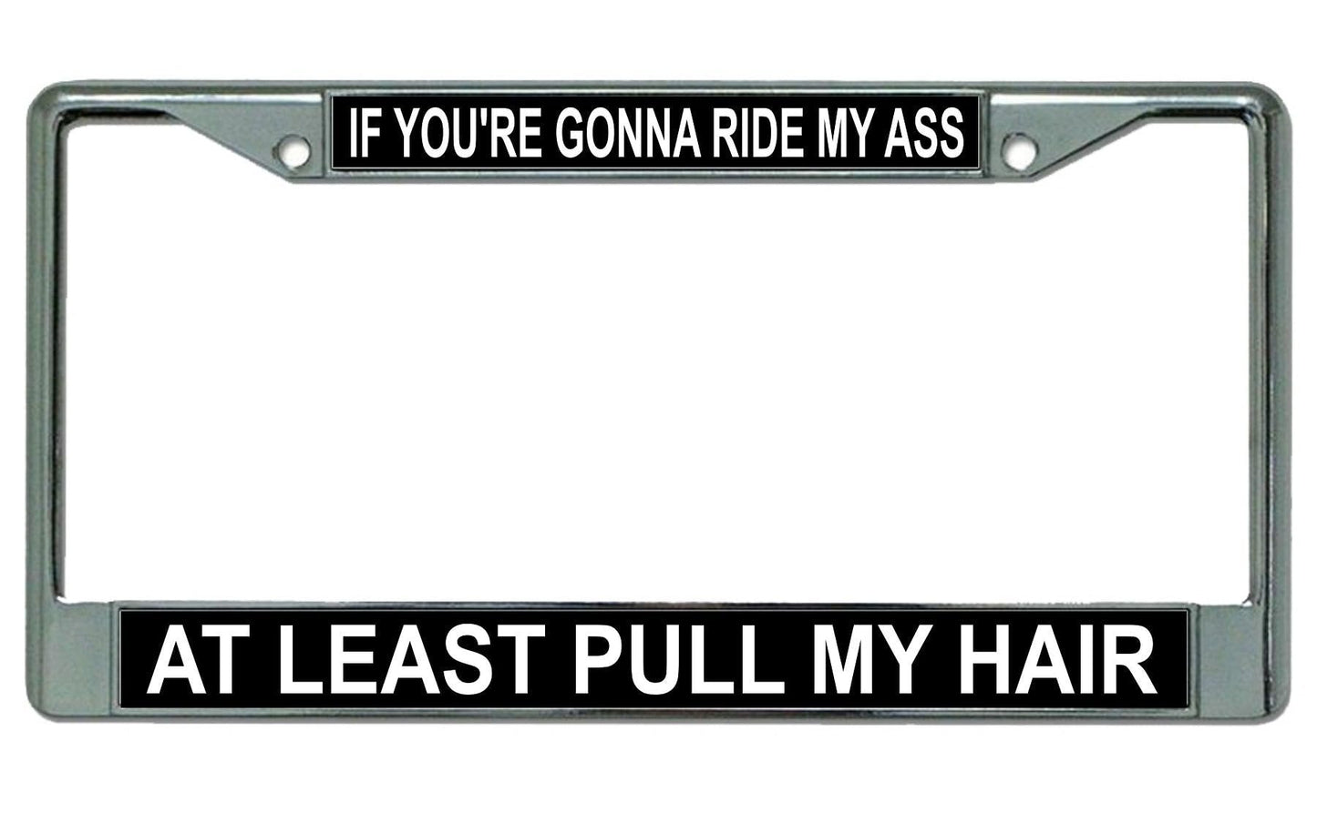 at Least Pull My Hair Chrome License Plate Frame