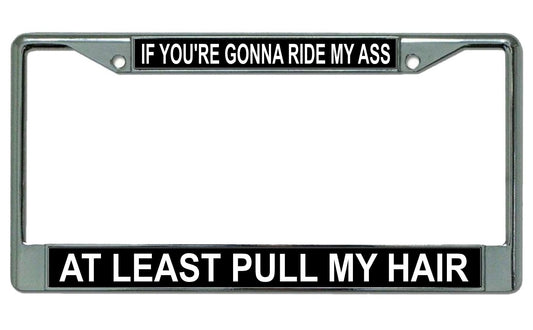 at Least Pull My Hair Chrome License Plate Frame