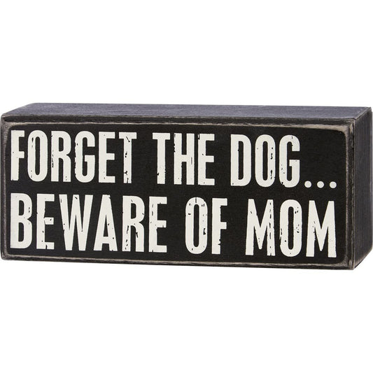 Primitives by Kathy Wooden Box Sign - Forget The Dog Beware Of Mom