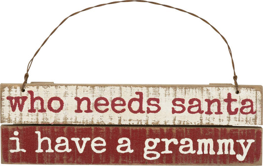 Primitives by Kathy Who Needs Santa I Have A Grammy Ornament Decor