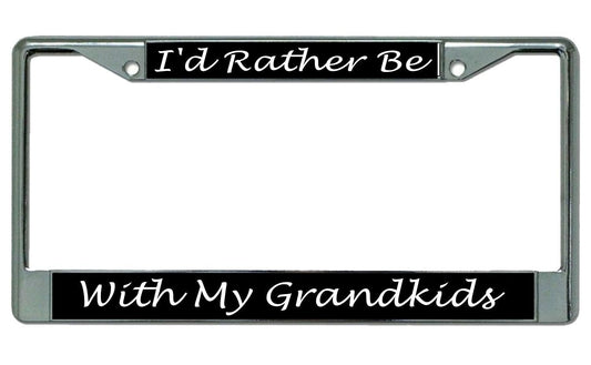 I'd Rather Be with My Grandkids Chrome License Plate Frame