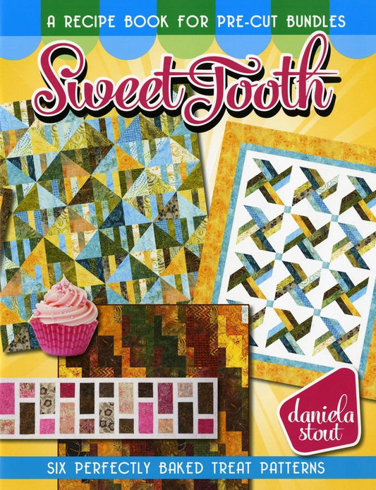 By Daniela Stout Sweet Tooth, a Recipe Book for Pre-cut Bundles: Six Perfectly Baked Treat Quilt Patterns [Paperback]