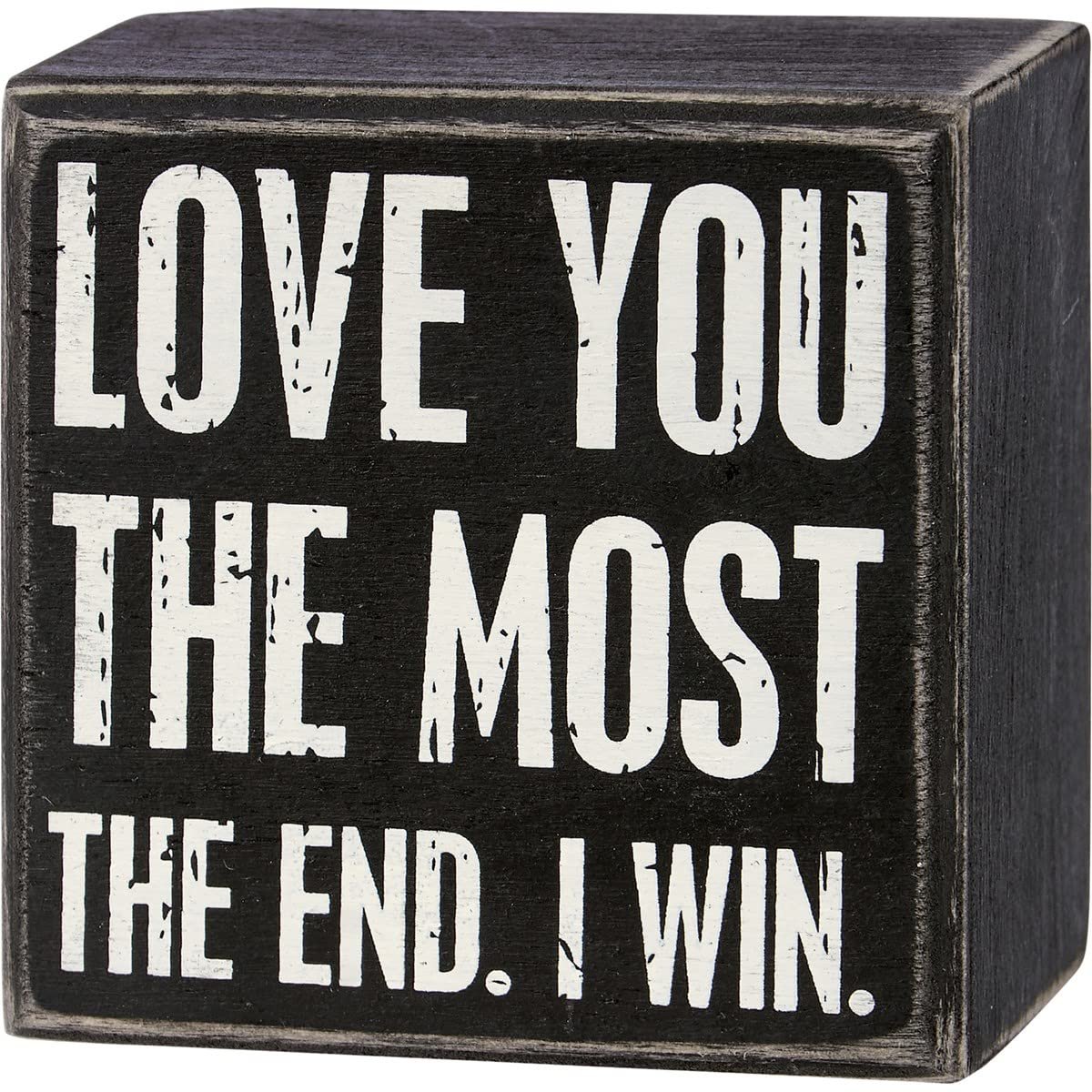 Primitives by Kathy Classic Valentine's Day Box Sign 'Love You The Most - The End. I Win.' 3" x 3" x 1.75" Medium