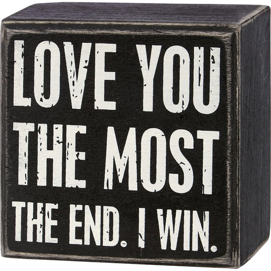 Primitives by Kathy Classic Valentine's Day Box Sign 'Love You The Most - The End. I Win.' 3" x 3" x 1.75" Medium