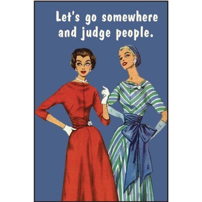 Let's go somewhere and judge people. - RECTANGLE MAGNET