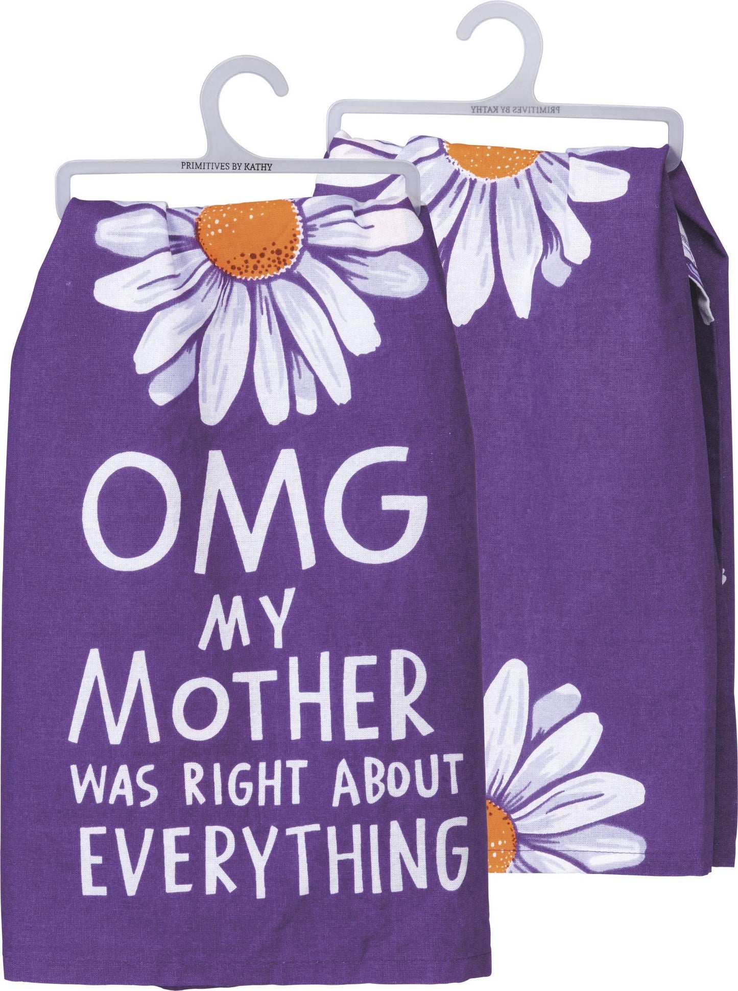Primitives by Kathy OMG My Mother was Right About Everything Decorative Kitchen Towel