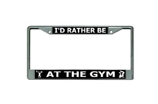 I'd Rather Be at The Gym Chrome License Plate Frame